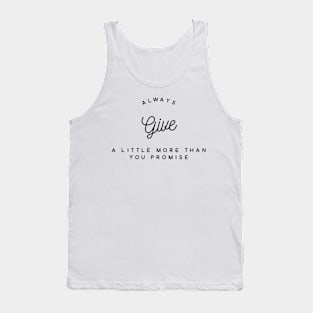 Always give a little more than you promise Tank Top